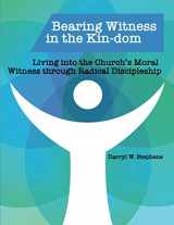 9781952501135-195250113X-Bearing Witness in the Kin-dom: Living into the Church’s Moral Witness through Radical Discipleship
