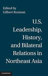 9780521190565-0521190568-U.S. Leadership, History, and Bilateral Relations in Northeast Asia