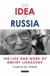 9781350152410-1350152412-The Idea of Russia: The Life and Work of Dmitry Likhachev (Library of Modern Russia)