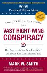 9781596980495-1596980494-The Official Handbook of the Vast Right-Wing Conspiracy: The 2008 Presidential Election Edition