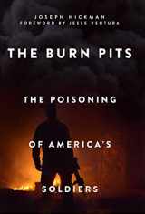 9781510705739-1510705732-The Burn Pits: The Poisoning of America's Soldiers