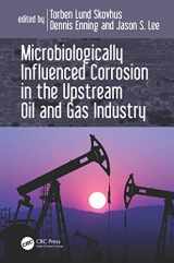 9781498726566-1498726569-Microbiologically Influenced Corrosion in the Upstream Oil and Gas Industry