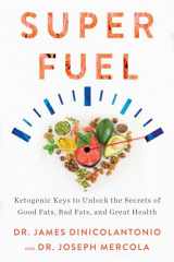 9781401956356-1401956351-Superfuel: Ketogenic Keys to Unlock the Secrets of Good Fats, Bad Fats, and Great Health