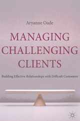 9780230238428-0230238424-Managing Challenging Clients: Building Effective Relationships with Difficult Customers