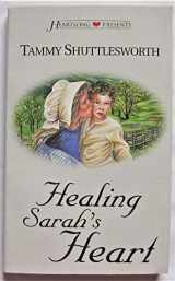 9781577489849-1577489845-Healing Sarah's Heart (Heartsong Presents #392)