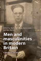 9781526174697-1526174693-Men and masculinities in modern Britain: A history for the present