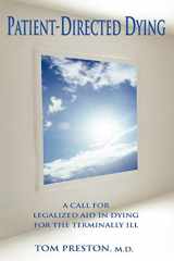9781583484616-1583484612-Patient-Directed Dying: A Call for Legalized Aid in Dying for the Terminally Ill