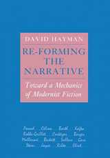 9780801420054-0801420059-Re-Forming the Narrative: Toward a Mechanics of Modernist Fiction