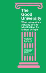 9781786995407-1786995409-The Good University: What Universities Actually Do and Why It’s Time for Radical Change