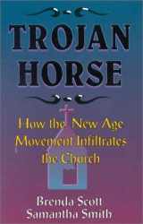 9781563840401-1563840405-Trojan Horse: How the New Age Movement Infiltrates the Church