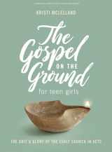 9781087760704-1087760704-The Gospel On the Ground - Teen Girls' Bible Study Book: The Grit & Glory of the Early Church in Acts
