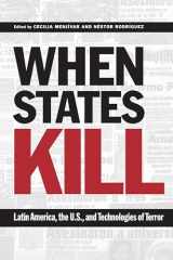 9780292706798-0292706790-When States Kill: Latin America, the U.S., and Technologies of Terror