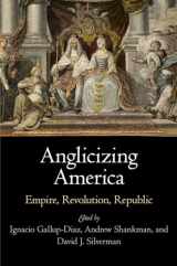 9780812246988-0812246985-Anglicizing America: Empire, Revolution, Republic (Early American Studies)