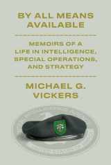 9781101947708-1101947705-By All Means Available: Memoirs of a Life in Intelligence, Special Operations, and Strategy