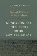 9781430097808-1430097809-Apocryphal Prophets and Athenian Poets: Noncanonical Influences on the New Testament