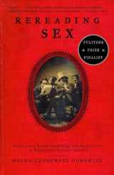 9780375701863-0375701869-Rereading Sex: Battles Over Sexual Knowledge and Suppression in Nineteenth-Century America