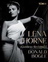 9780762475209-076247520X-Lena Horne: Goddess Reclaimed (Turner Classic Movies)