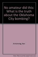 9780965715508-0965715507-No amateur did this: What is the truth about the Oklahoma City bombing?