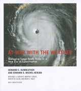 9780262516549-0262516543-At War With the Weather: Managing Large-scale Risks in a New Era of Catastrophes
