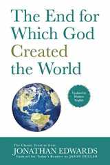 9781505460438-1505460433-The End for Which God Created the World: Updated to Modern English