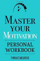 9781673507157-1673507158-Master Your Motivation: A Practical Guide to Unstick Yourself, Build Momentum and Sustain Long-Term Motivation (Personal Workbook) (Mastery Series Workbooks)