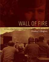 9781555716370-1555716377-Wall of Fire: A Diary of the Third Korean Winter Campaign