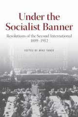 9781642594676-1642594679-Under the Socialist Banner: Resolutions of the Second International, 1889-1912
