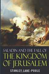 9781549802409-1549802402-Saladin and the Fall of the Kingdom of Jerusalem
