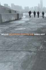 9780767915588-0767915585-Wilco: Learning How to Die