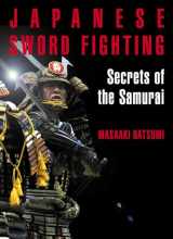9781568365923-1568365926-Japanese Sword Fighting: Secrets of the Samurai