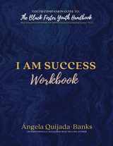 9781735784229-1735784222-I Am Success Workbook: Youth Companion Guide to The Black Foster Youth Handbook