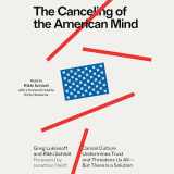 9781797168364-1797168363-The Canceling of the American Mind: Cancel Culture Undermines Trust and Threatens Us All—but There Is a Solution