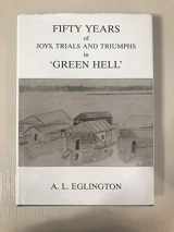 9780952808008-0952808005-Fifty years of joys, trials and triumphs in 'Green Hell'