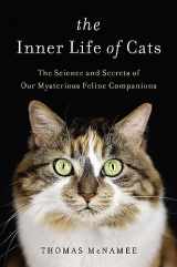 9780316262873-0316262870-The Inner Life of Cats: The Science and Secrets of Our Mysterious Feline Companions