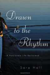 9780393049404-039304940X-Drawn to the Rhythm: A Passionate Life Reclaimed