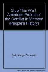 9780822517405-082251740X-Stop This War: American Protest of the Conflict in Vietnam (People's History)