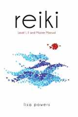9781537683775-1537683772-Reiki: Level I, II and Master Manual