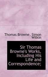 9781115880107-1115880101-Sir Thomas Browne's Works, Including His Life and Correspondence;