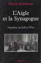 9782213632117-2213632111-L'Aigle et la Synagogue: Napoléon, les Juifs et l'État