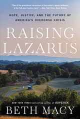 9780316430210-0316430218-Raising Lazarus: Hope, Justice, and the Future of America's Overdose Crisis