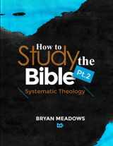 9781734861259-1734861258-How to Study the Bible Part 2: Systematic Theology