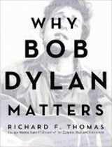 9780062685735-0062685732-Why Bob Dylan Matters