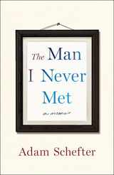 9781250161895-1250161894-The Man I Never Met: A Memoir