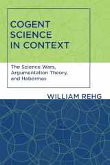 9780262516600-0262516608-Cogent Science in Context: The Science Wars, Argumentation Theory, and Habermas (Studies in Contemporary German Social Thought)
