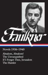 9780940450554-0940450550-William Faulkner : Novels 1936-1940 : Absalom, Absalom! / The Unvanquished / If I Forget Thee, Jerusalem / The Hamlet (Library of America)
