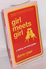 9781555839895-1555839894-Girl Meets Girl: A Dating Survival Guide