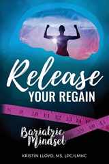 9781672416962-1672416965-Release Your Regain: Ignite your inner power to change your body and your life