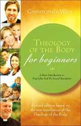 9781934217856-1934217859-Theology of the Body for Beginners: A Basic Introduction to Pope John Paul II's Sexual Revolution, Revised Edition