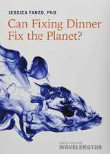 9781421441122-1421441128-Can Fixing Dinner Fix the Planet? (Johns Hopkins Wavelengths)