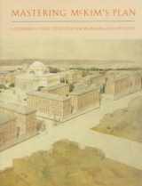 9781884919053-1884919057-Mastering McKim's Plan: Columbia's First Century on Morningside Heights